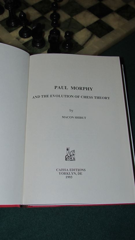 Paul Morphy and the Evolution of Chess Theory by Macon Shibut