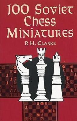 "100 Soviet Chess Miniatures" by P.H. Clarke