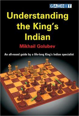 "Understanding the King's Indian" by Mikhail Golubev