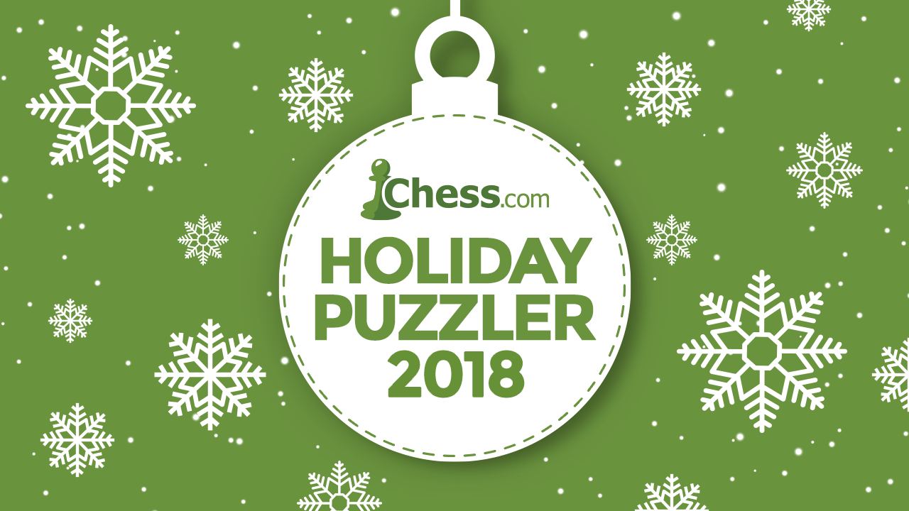 Can You Solve Our 2018 Holiday Chess Puzzler?