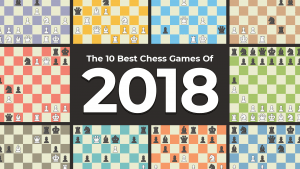 The 10 Best Chess Games Of 2018