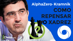 Kramnik E AlphaZero: Como Repensar o Xadrez
