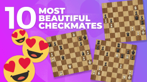 The 10 Most Beautiful Checkmates Of All Time