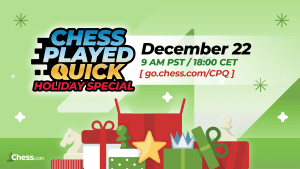 Chess Played Quick 2022 Holiday Special Edition: All The Information's Thumbnail