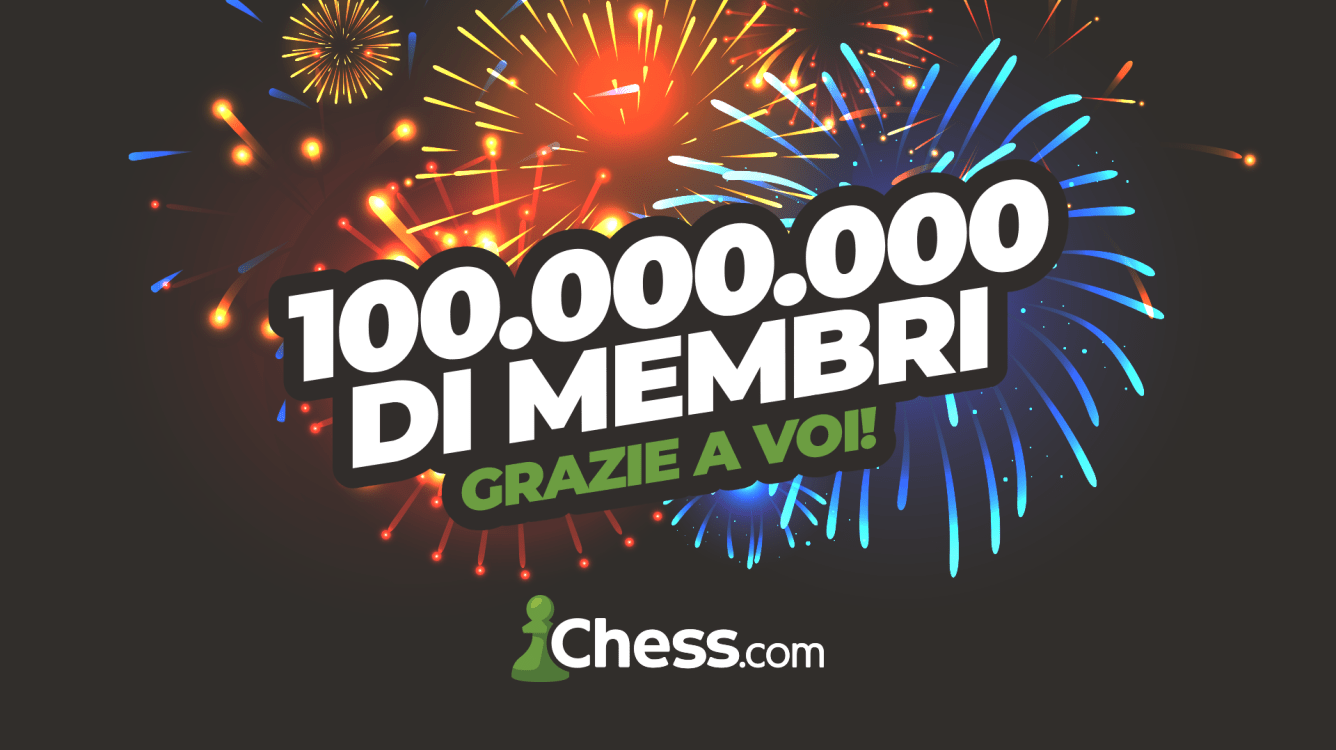Chess.com Raggiunge I 100 Milioni di Membri!