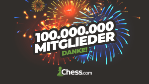 Chess.com hat 100 Millionen Mitglieder!