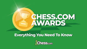 Chess.com Awards: Everything You Need To Know's Thumbnail