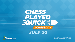 Chess Played Quick #ChessDay: All The Information