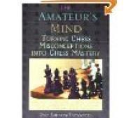 Book Reveiw: The Amateur's Mind: Turning Chess Misconceptions Into Chess Mastery, by Jeremy Silman