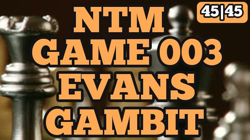 Chess Novice to Master Series Game 003 - Evans Gambit