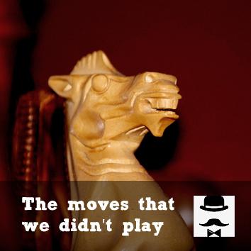 The moves that we didn't play