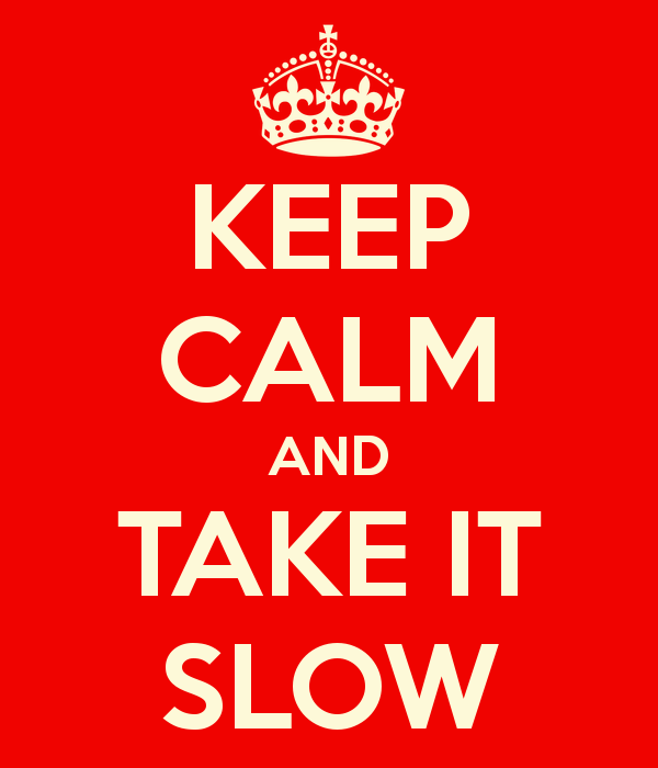 Take it slow when you are winning!