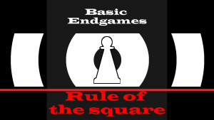 Pawn endgames: rule of the square, untouchable pawn