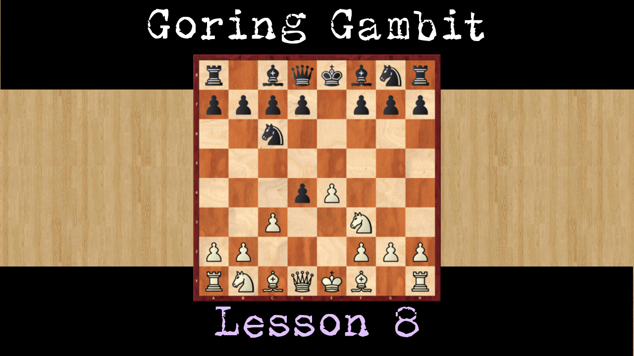 Goring Gambit lesson 8 [1.e4 e5 2. d4 exd4 3.Nf3 Nc6 4. c3 Nf6]