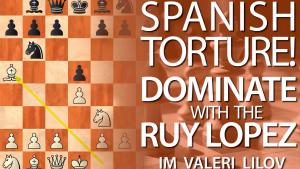 Dominate with the Ruy Lopez!