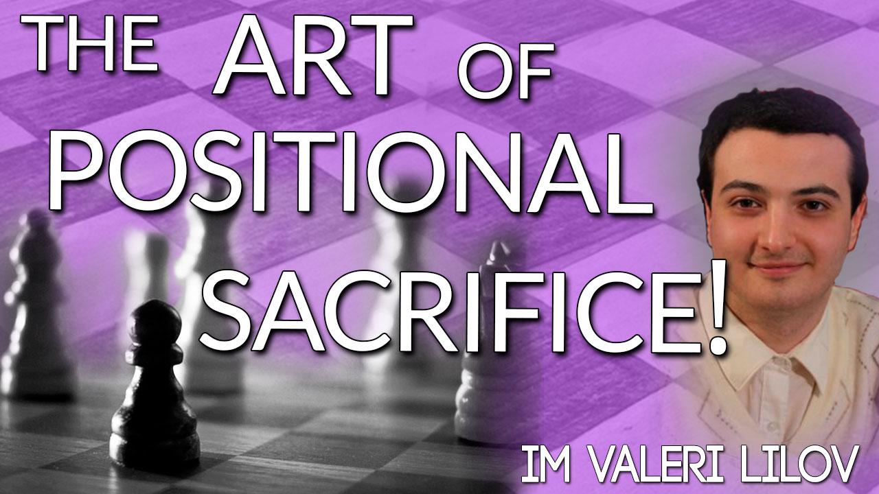 The Art of the Positional Sacrifice