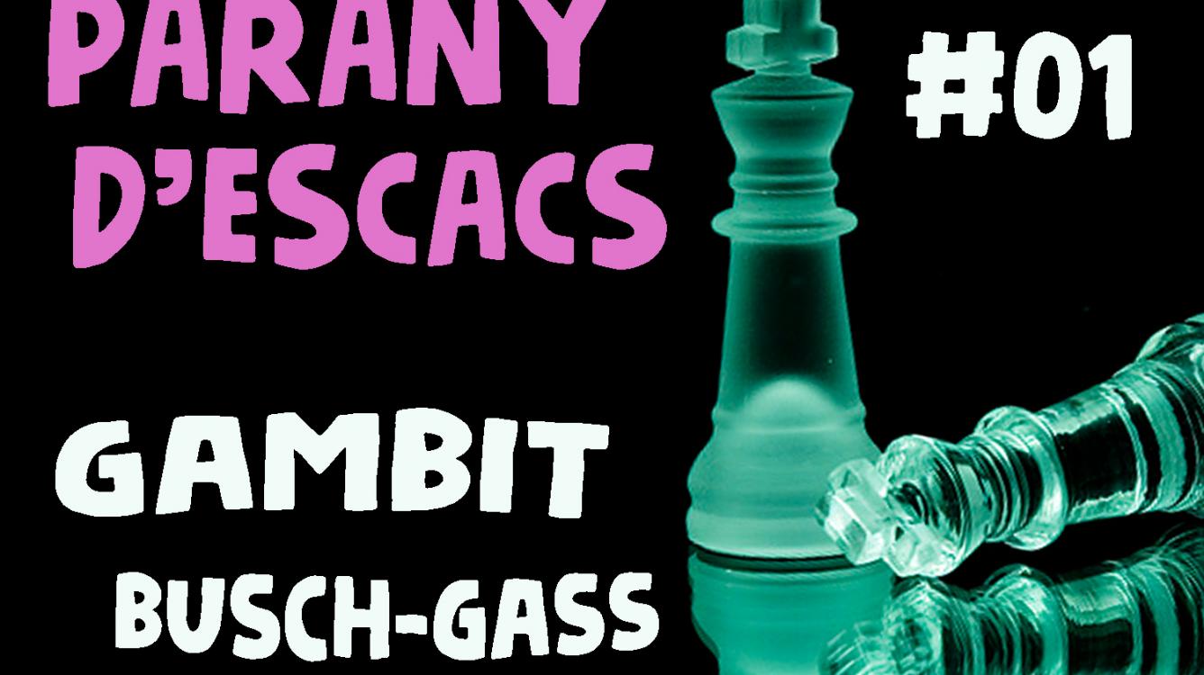 Parany d'escacs #01 Gambit Busch-Gass