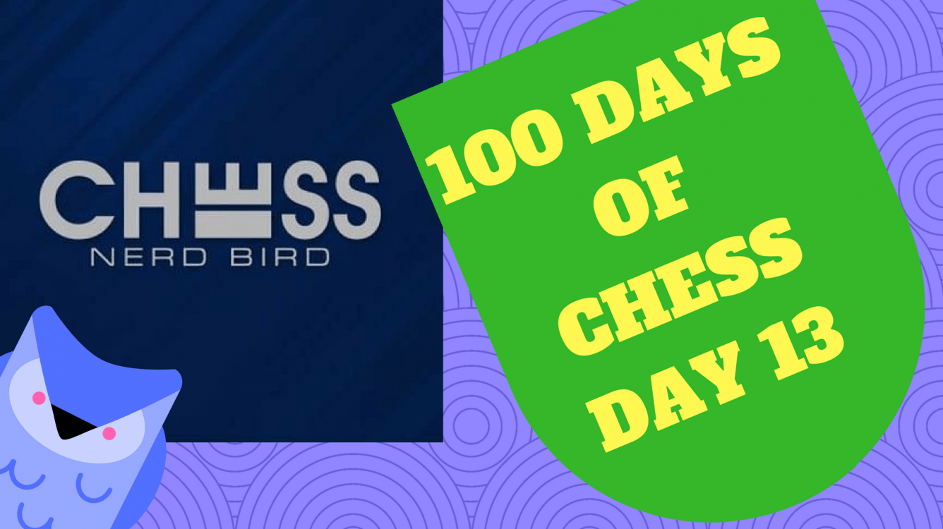 #100DaysofChess - Day 13