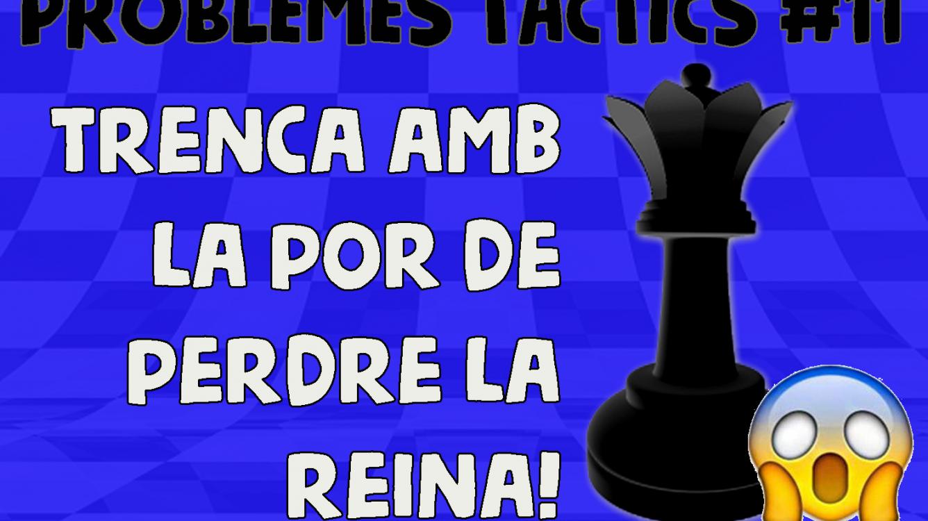 Escacs Problemes Tàctics #11 Trenca amb la por de perdre la reina