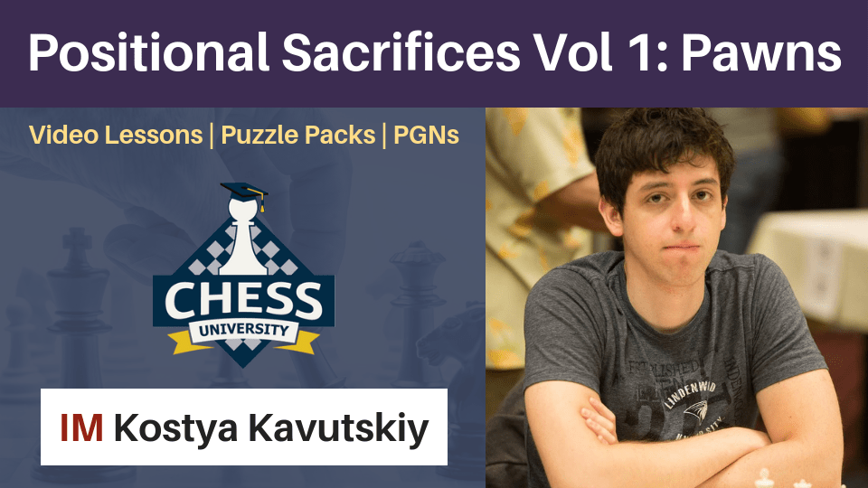 Positional Sacrifices Volume 1: Pawns - Kostya's Magnum Opus!