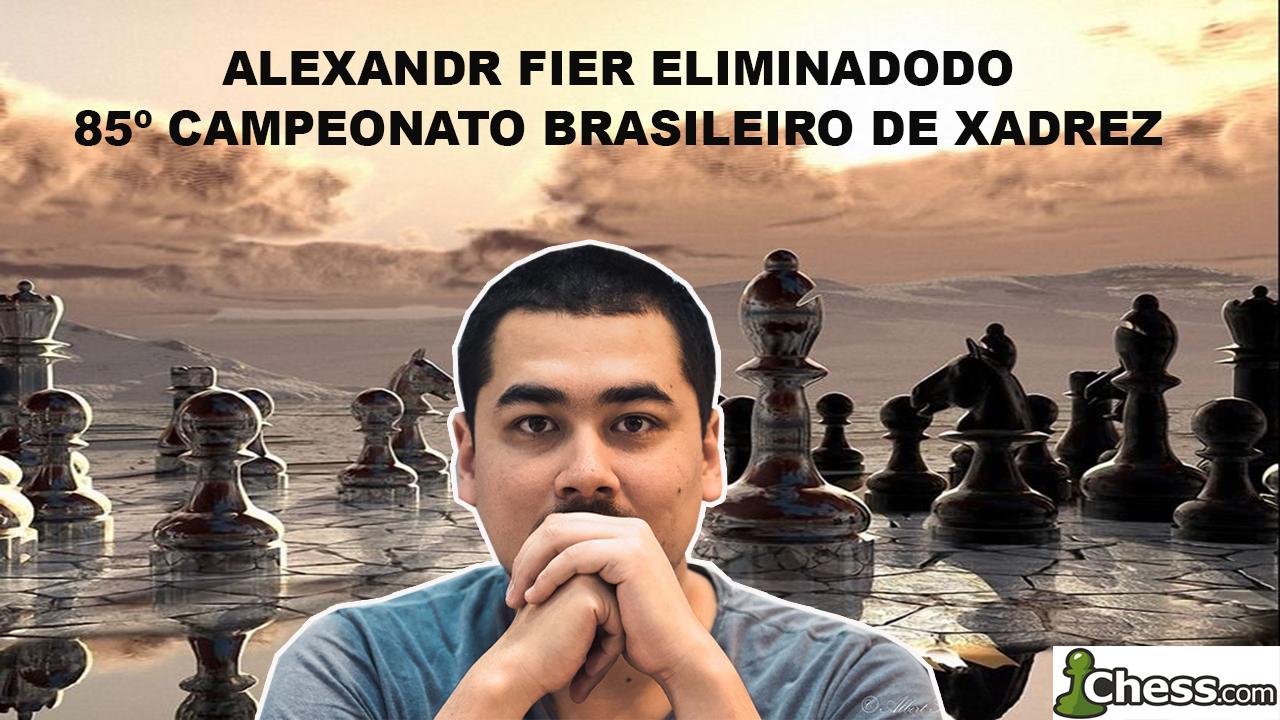 Fier é eliminado precocemente do 85º Campeonato Brasileiro de Xadrez 