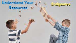 Understand Your Resources-Endgames