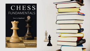Book Review ǀ “Chess Fundamentals” by Jose Raul Capablanca