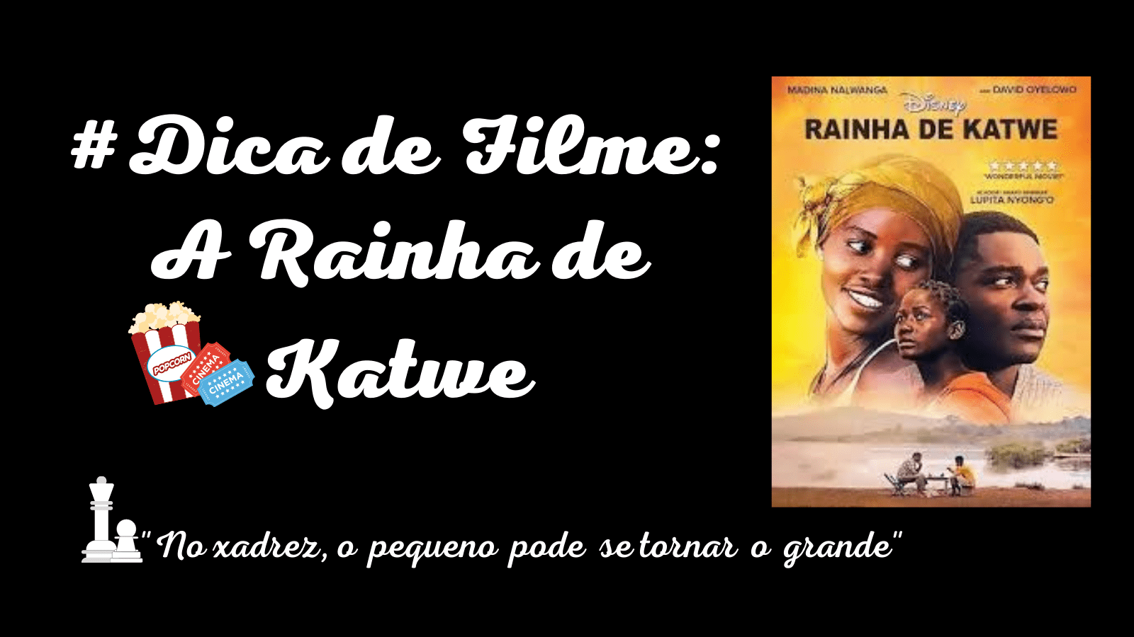 Dica de Filme: A Rainha de Katwe 