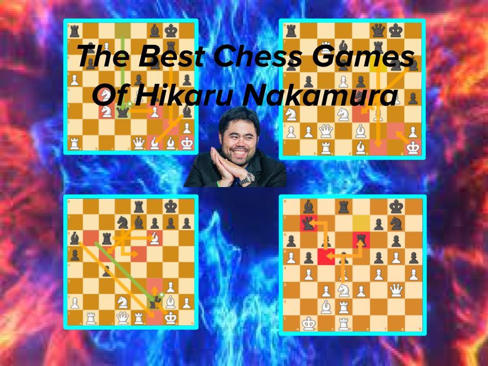 Hikaru Nakamura's Best Chess Games