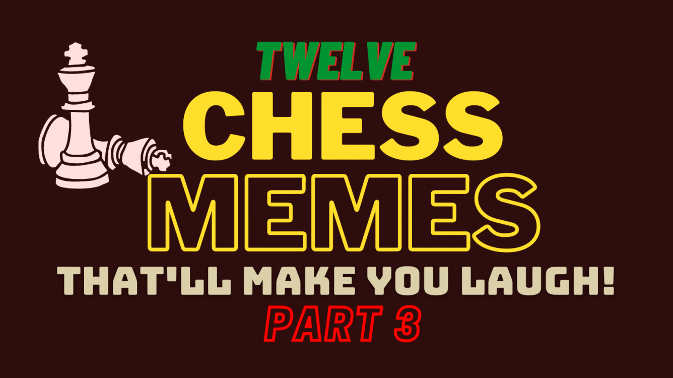 Another 12 Chess Memes That Will Make You Laugh!