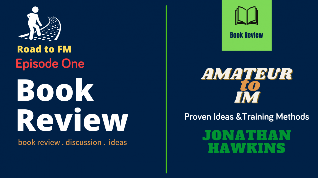 Book Review 'Amateur To IM: Proven Ideas and Training Methods by Jonathan Hawkins' Episode One