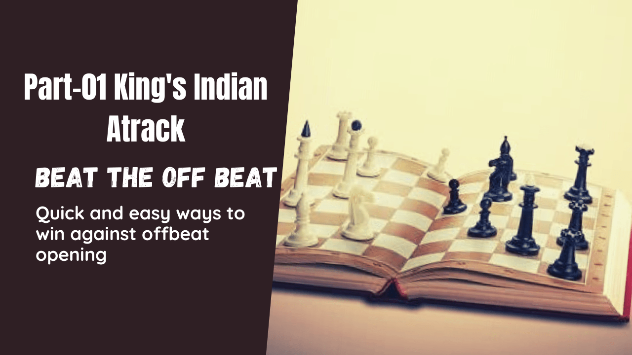 Beat the Offbeat Part-1 King's Indian Attack (KIA)