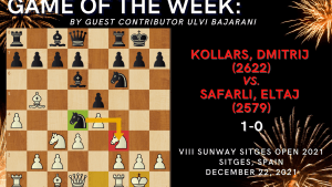 Game of the Week LI- Kollars,Dmitrij (2622) - Safarli,Eltaj (2579)