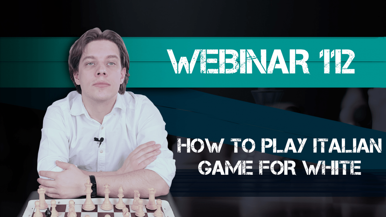 Webinar 112. How to Play Italian Game for White
