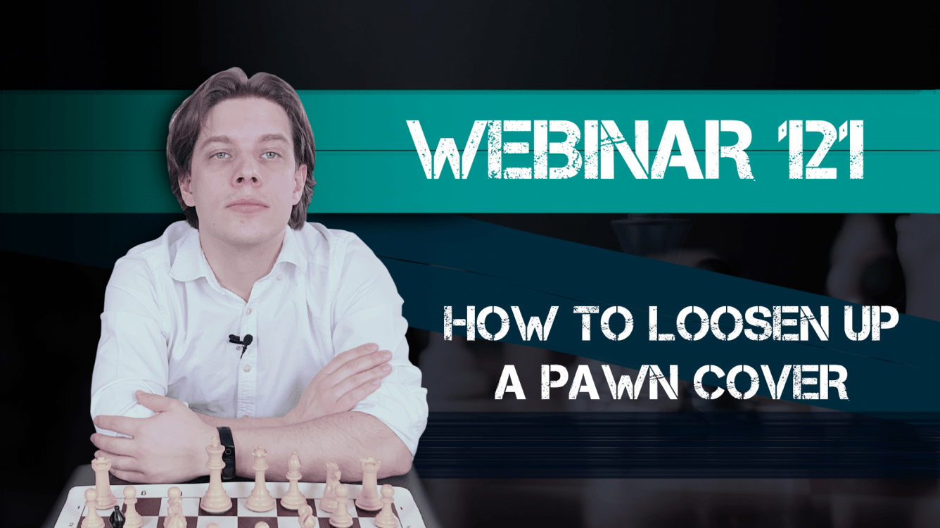 Webinar 121. How to Loosen Up a Pawn Cover