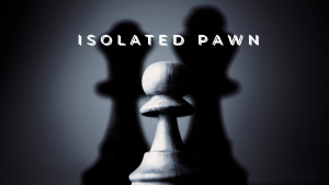 The Philosophy of Isolation Pawns in the Game of Chess