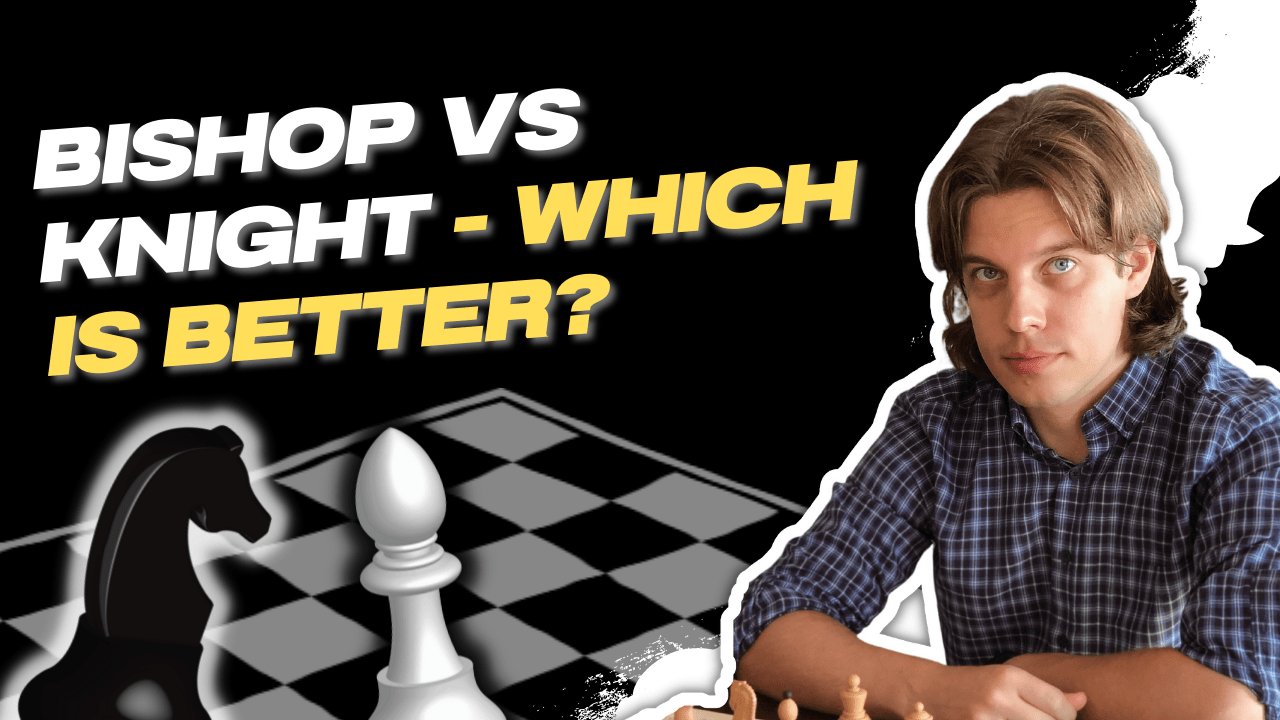 Bishop vs Knight - Which is Better?
