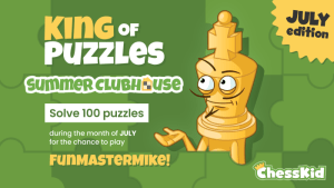 Summer Puzzle Competition, ChessKid Webinars!