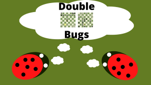 Double the Bugs