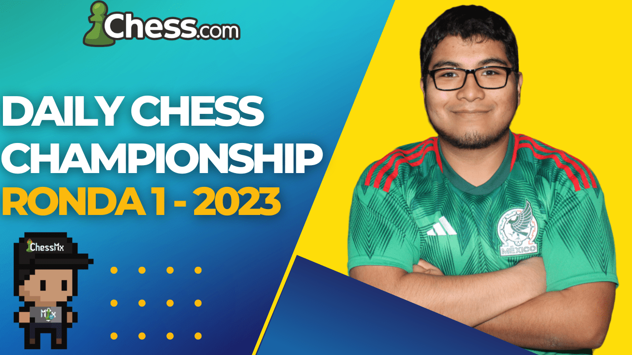 CRÓNICA Chess.com Daily Chess Championship 2023 RONDA 1