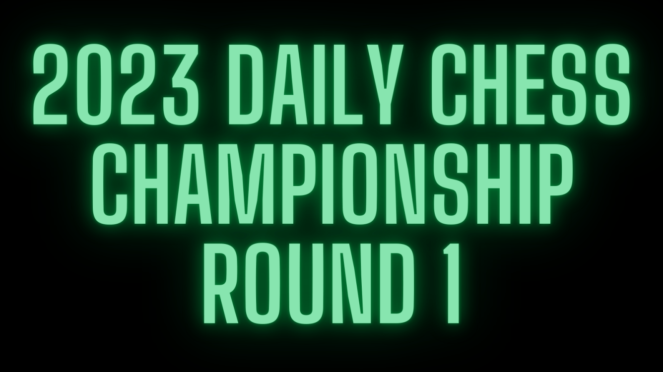 Round 1 of Daily Chess Championship