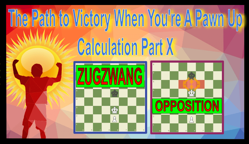 The Path To Victory When You're a Pawn Up - Calculation Part X