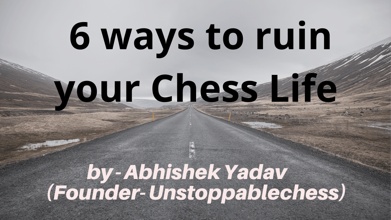6 Great ways to ruin your Chess Life