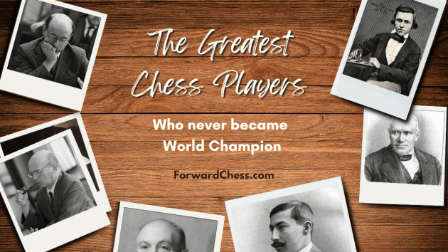 The Greatest Chess Players (Who Never Became World Champion)