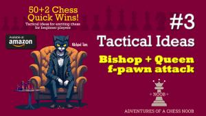 Bishop + Queen f-pawn attack | Tactical Ideas | 50+2 Chess Quick Wins! Book