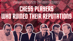 Chess Players Who Ruined Their Careers