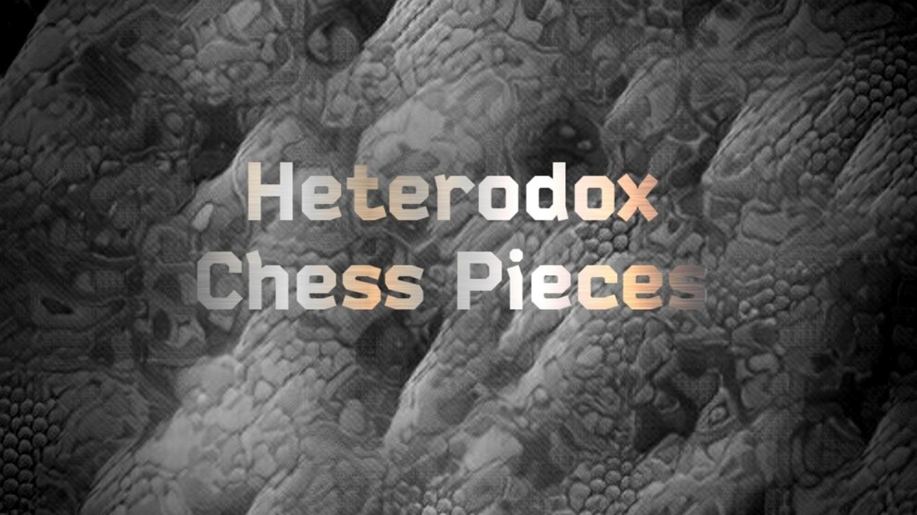 Heterodox chess pieces