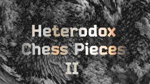 Heterodox chess pieces II