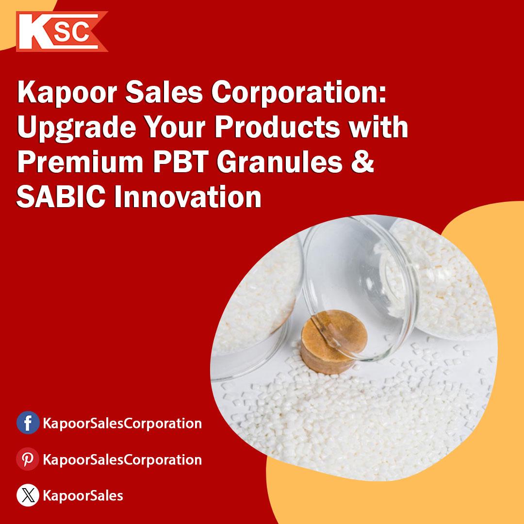 Kapoor Sales Corporation: Upgrade Your Products with Premium PBT Granules and SABIC Innovation - Chess.com