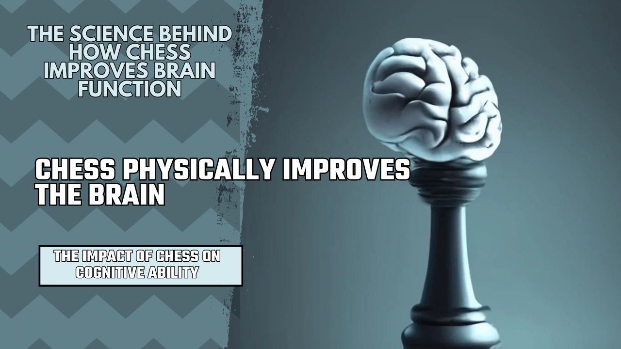 "Unlocking the Mental Magic: The Fascinating Science of How Chess Boosts Brain Power"